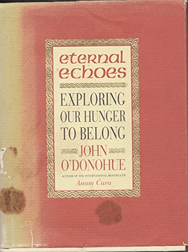 Imagen de archivo de Eternal Echoes: Exploring Our Yearning to Belong a la venta por Open Books