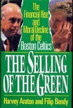 Stock image for The Selling of the Green : The Financial Rise and Moral Decline of the Boston Celtics for sale by Better World Books