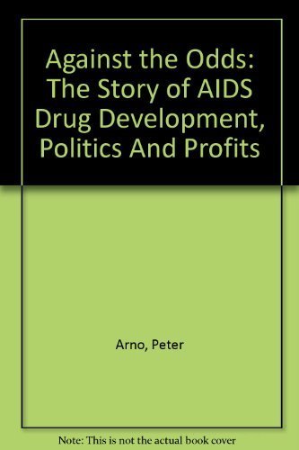Stock image for Against the Odds : The Story of AIDS Drug Development, Politics and Profits for sale by Better World Books