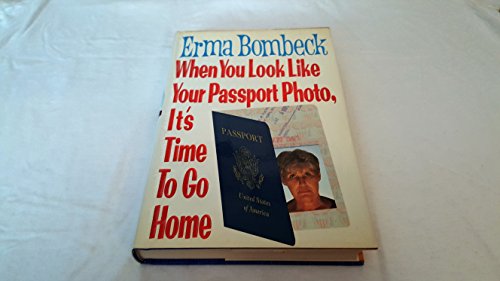 Stock image for When You Look Like Your Passport Photo, It's Time to Go Home for sale by Your Online Bookstore