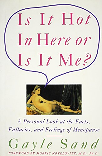 9780060183417: Is It Hot In Here Or Is It Me?: Personal Look at the Facts, Fallacies, and Feelings of Menopause