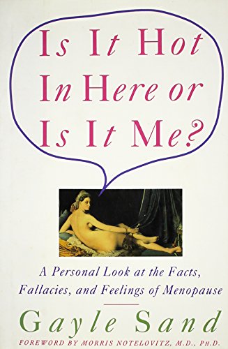 9780060183417: Is It Hot in Here or Is It Me?: A Personal Look at the Facts, Fallacies, and Feelings of Menopause