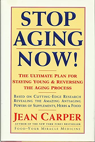 Imagen de archivo de Stop Aging Now! The Ultimate Plan for Staying Young & Reversing the Aging Process a la venta por Gulf Coast Books