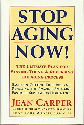 9780060183554: Stop Aging Now!: The Ultimate Plan for Staying Young and Reversing the Aging Process