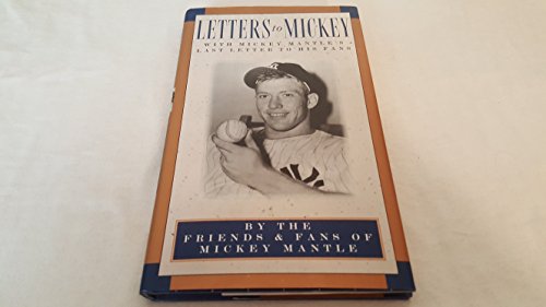 Letters to Mickey: With Mickey Mantle's Last Letter to His Fans.By the Friends & Family of Mickey...