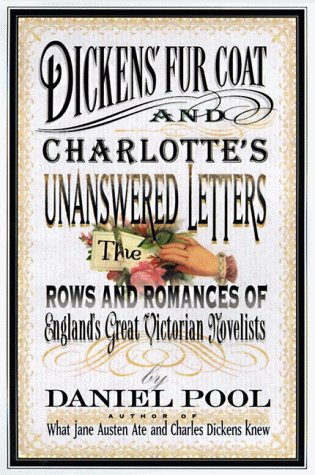 Imagen de archivo de Dickens' Fur Coat and Charlotte's Unanswered Letters : The Rows and Romances of England's Great Victorian Novelists a la venta por Better World Books: West