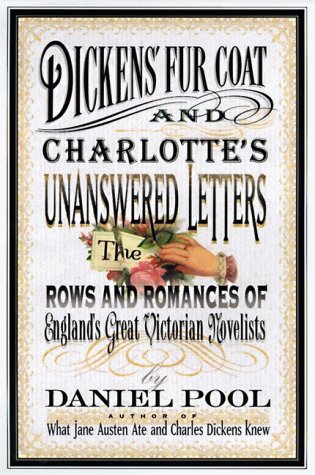 Stock image for Dickens' Fur Coat and Charlotte's Unanswered Letters: The Rows and Romances of England's Great Victorian Novelists for sale by BookMarx Bookstore