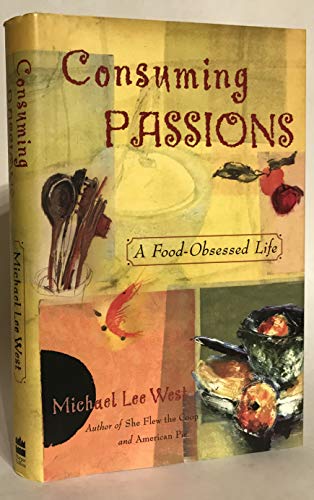 Imagen de archivo de Consuming Passions: A Food-Obsessed Life a la venta por Wonder Book