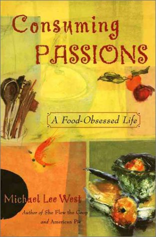 9780060183714: Consuming Passions: A Food-Obsessed Life