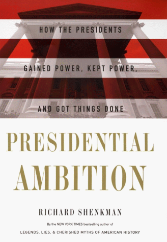 Imagen de archivo de Presidential Ambition: How the Presidents Gained Power, Kept Power, and Got Things Done a la venta por More Than Words
