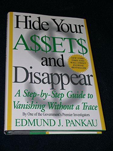 9780060183943: Hide Your Assets and Disappear: A Step-by-Step Guide to Vanishing Without a Trace