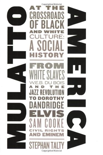 Beispielbild fr Mulatto America : At the Crossroads of Black and White Culture: A Social History zum Verkauf von Better World Books