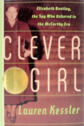 Stock image for Clever Girl: Elizabeth Bentley, the Spy Who Ushered in the McCarthy Era for sale by Gulf Coast Books