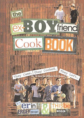 9780060185206: The Ex-Boyfriend Cookbook: They Came, They Cooked, They Left