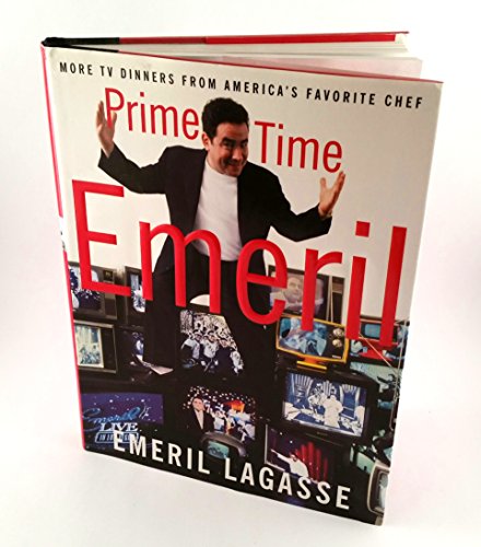 Prime Time Emeril : More TV Dinners From America's Favorite Chef