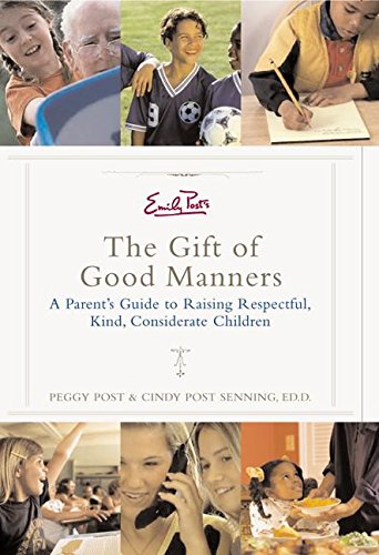 Imagen de archivo de Emily Post's The Gift of Good Manners: A Parent's Guide to Raising Respectful, Kind, Considerate Children a la venta por Half Price Books Inc.