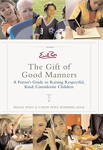 Stock image for Emily Post's The Gift of Good Manners: A Parent's Guide to Raising Respectful, Kind, Considerate Children for sale by Wonder Book