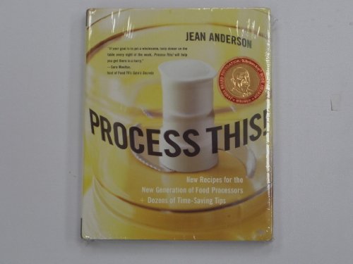 9780060185657: Process This!: New Recipes for the New Generation of Food Processors + Dozens of Time-Saving Tips