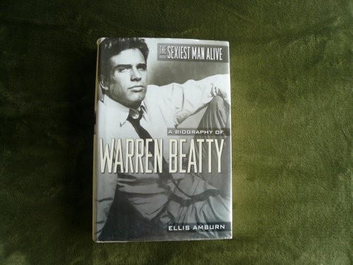 9780060185664: The Sexiest Man Alive: A Biography of Warren Beatty