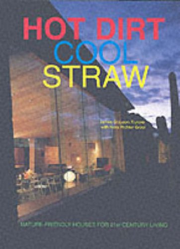 Stock image for Hot Dirt Cool Straw. Nature-Friendly Houses for 21st Century Living. Foreword by Dennis Wedlick. for sale by Buchhandlung&Antiquariat Arnold Pascher