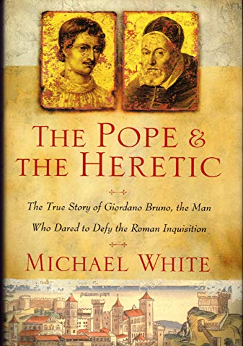 Stock image for The Pope and the Heretic: The True Story of Giordano Bruno, the Man Who Dared to Defy the Roman Inquisition for sale by HPB-Diamond