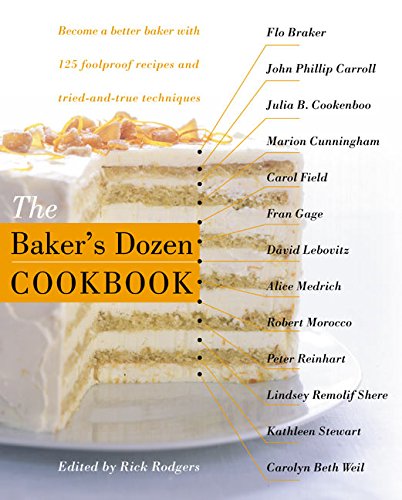 Beispielbild fr The Baker's Dozen cookbook : become a better baker with 135 foolproof recipes and tried-and-true techniques zum Verkauf von Inkberry Books