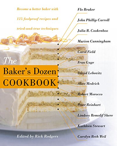 Imagen de archivo de The Baker's Dozen cookbook : become a better baker with 135 foolproof recipes and tried-and-true techniques a la venta por Inkberry Books
