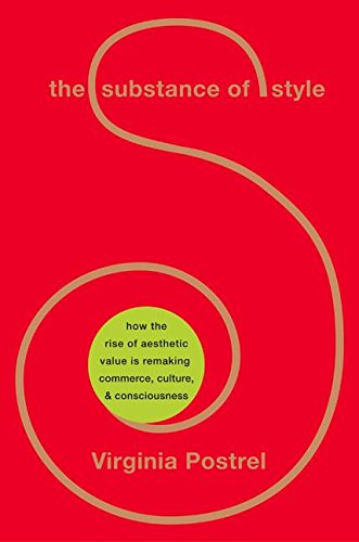 Stock image for The Substance of Style: How the Rise of Aesthetic Value Is Remaking Commerce, Culture, and Consciousness for sale by SecondSale