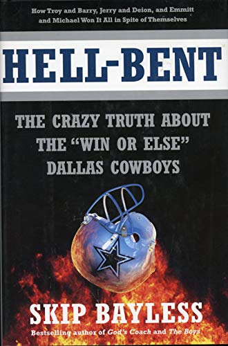 Imagen de archivo de Hell-Bent: The Crazy Truth About the Win or Else Dallas Cowboys a la venta por ThriftBooks-Atlanta