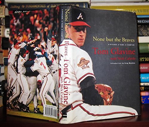None But the Braves : A Pitcher , A Team , A Champion