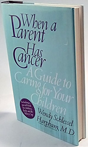 9780060187095: When a Parent Has Cancer: A Guide to Caring for Your Children