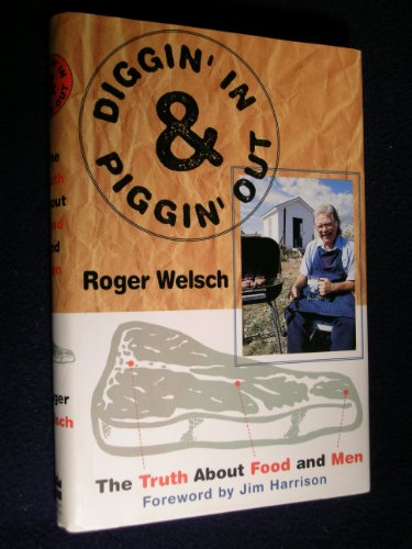 Stock image for DIGGIN' IN AND PIGGIN' OUT: The Truth About Food and Men for sale by Archer's Used and Rare Books, Inc.