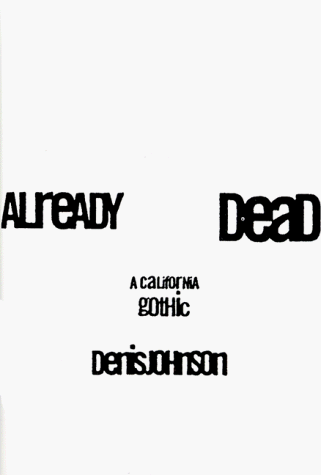 Already Dead: A California Gothic (9780060187378) by Johnson, Denis