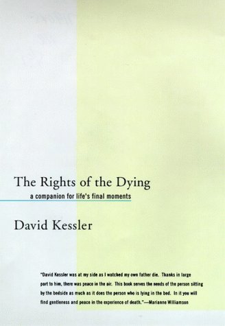 Beispielbild fr The Rights of the Dying : A Companion for Life's Final Moments zum Verkauf von Better World Books