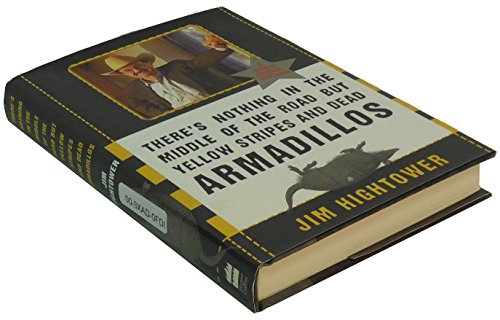 Beispielbild fr There's Nothing in the Middle of the Road but Yellow Stripes and Dead Armadillos : A Work of Political Subversion zum Verkauf von Better World Books