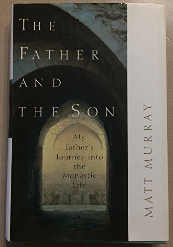 9780060187828: The Father and the Son: My Father's Journey into the Monastic Life