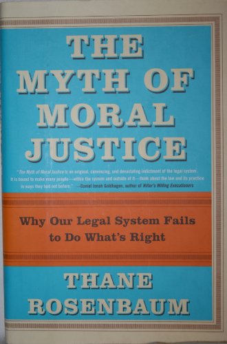 Beispielbild fr The Myth of Moral Justice : Why Our Legal System Fails to Do What's Right zum Verkauf von Better World Books
