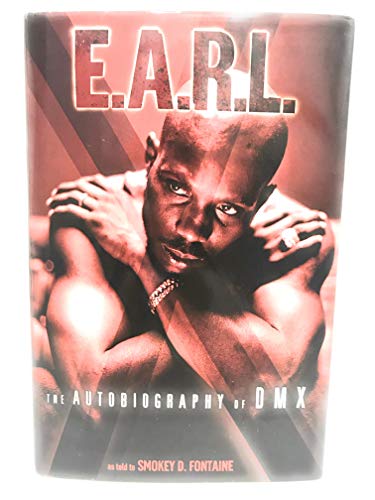 E.A.R.L.: The Autobiography of DMX - Dmx; Fontaine, Smokey D.
