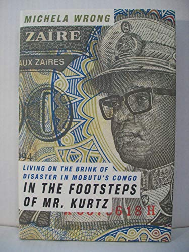 Imagen de archivo de In the Footsteps of Mr. Kurtz: Living on the Brink of Disaster in Mobutu's Congo a la venta por ZBK Books