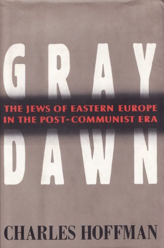 Imagen de archivo de Gray Dawn: The Jews of Eastern Europe in the Post-Communist Era a la venta por The Book Cellar, LLC