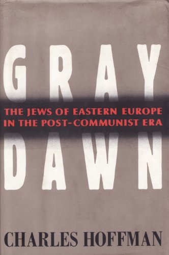 Stock image for GRAY DAWN The Jews of Eastern Europe in the Post-Communist Era for sale by Riverow Bookshop