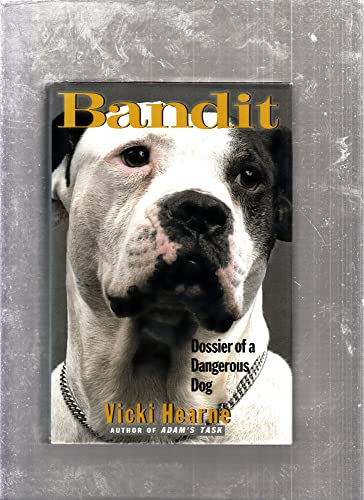 Stock image for Bandit: Dossier of a Dangerous Dog for sale by Wonder Book