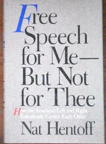 Stock image for Free Speech for Me--But Not for Thee: How the American Left and Right Relentlessly Censor Each Other for sale by Decluttr