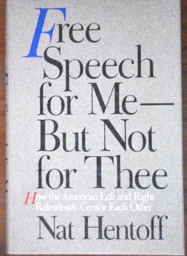 9780060190064: Free Speech for Me--But Not for Thee: How the American Left and Right Relentlessly Censor Each Other