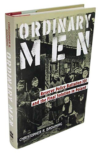 Imagen de archivo de Ordinary Men; Reserve Police Battalion 101 And The Final Solution In Poland a la venta por Blue Ridge Books