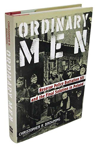 9780060190132: Ordinary Men: Reserve Police Battalion 101 and the Final Solution in Poland