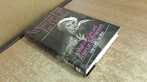 9780060190316: " When I'm Bad I'm Better": Mae West, Sex and American Entertainment