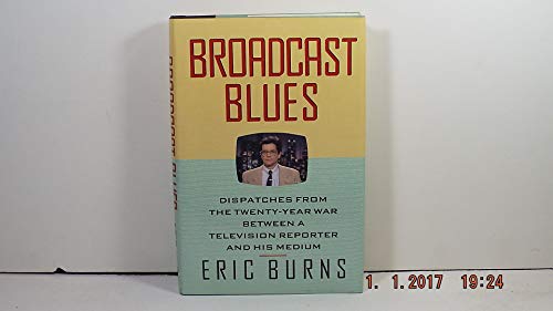 Stock image for Broadcast Blues: Dispatches from the Twenty-Year War Between a Television Reporter and His Medium for sale by Wonder Book
