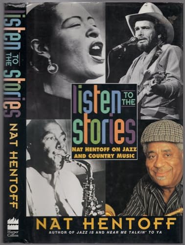 Beispielbild fr Listen to the Stories: Nat Hentoff on Jazz and Country Music zum Verkauf von Wonder Book