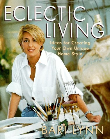 Beispielbild fr Eclectic Living : Ideas for Creating Your Own Unique Home Style zum Verkauf von Better World Books: West